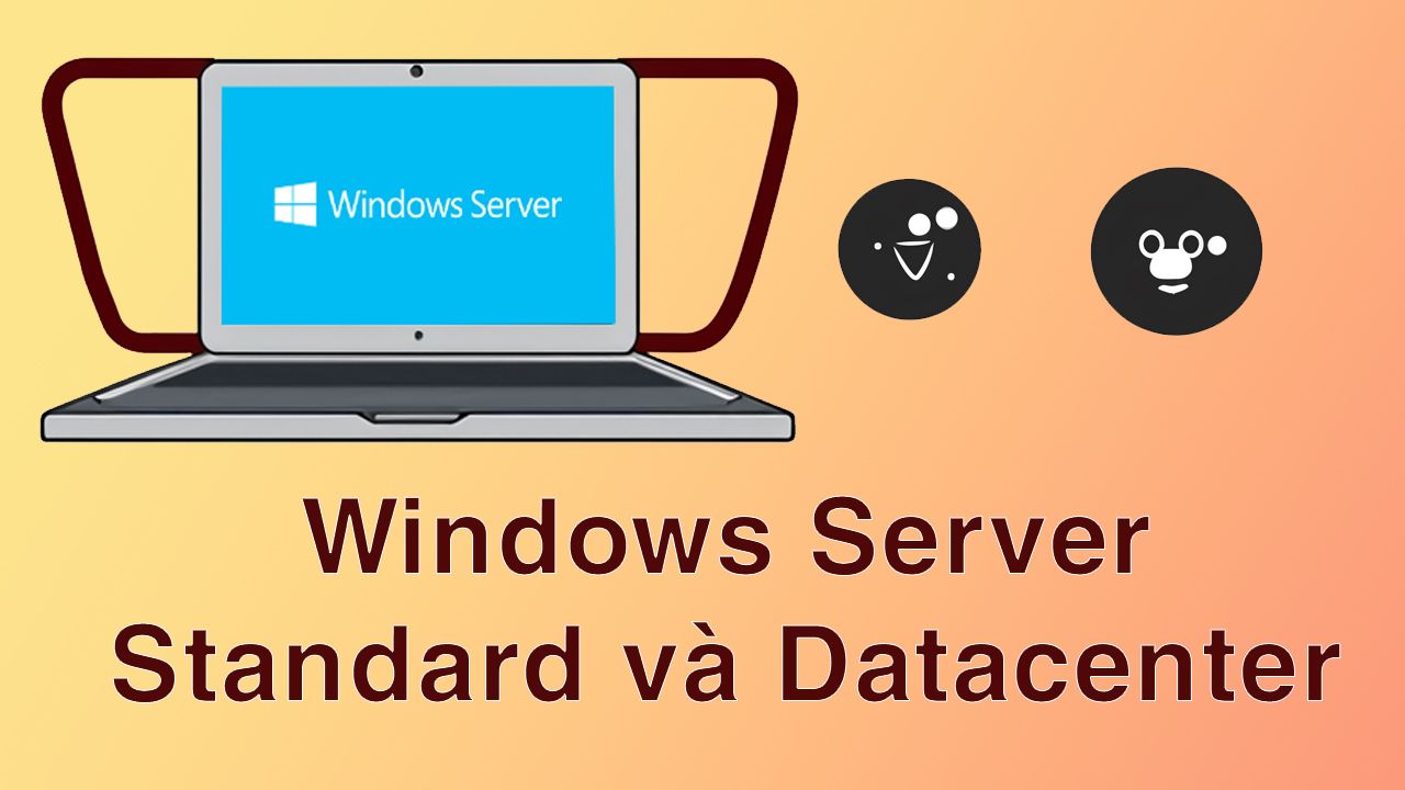 Windows Server Standard va Datacenter co gi giong va khac nhau